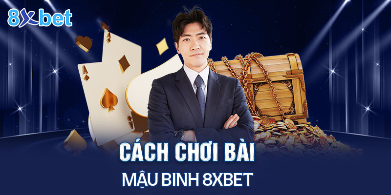 Cách tính chi mậu binh 8XBet cơ bản dễ hiểu