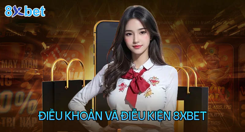 Điều khoản và điều kiện 8XBet