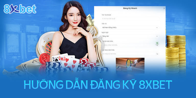 Hướng dẫn cách đăng ký 8xbet dễ dàng trong 1 phút cho game thủ