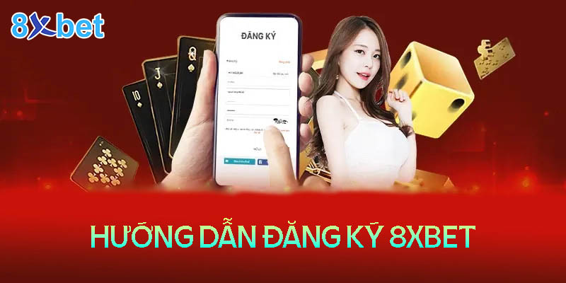 Hướng dẫn đăng ký 8XBet com bằng số điện thoại đơn giản