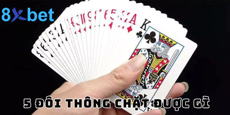 Giải mã 5 đôi thông chặt được gì