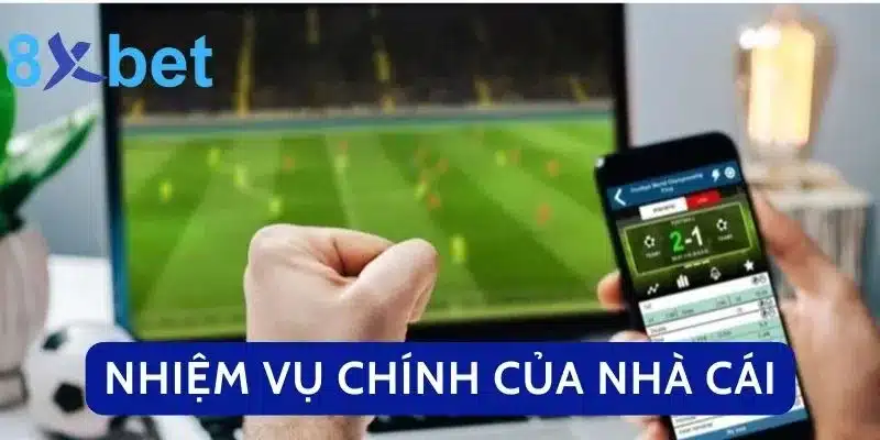 Nhiệm vụ chính của nhà cái 