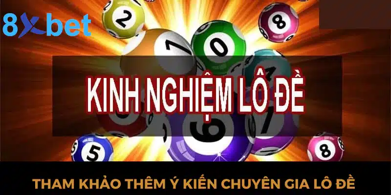 Tham khảo thêm ý kiến chuyên gia lô đề