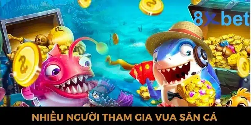 Game vua săn cá 8xbet được nhiều người yêu thích