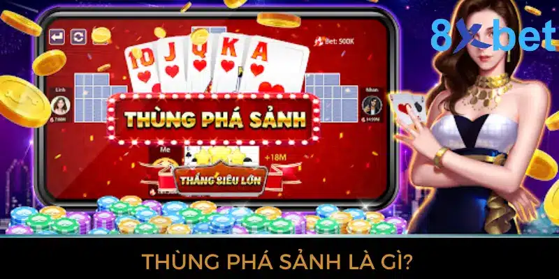 Thùng phá sảnh là gì?