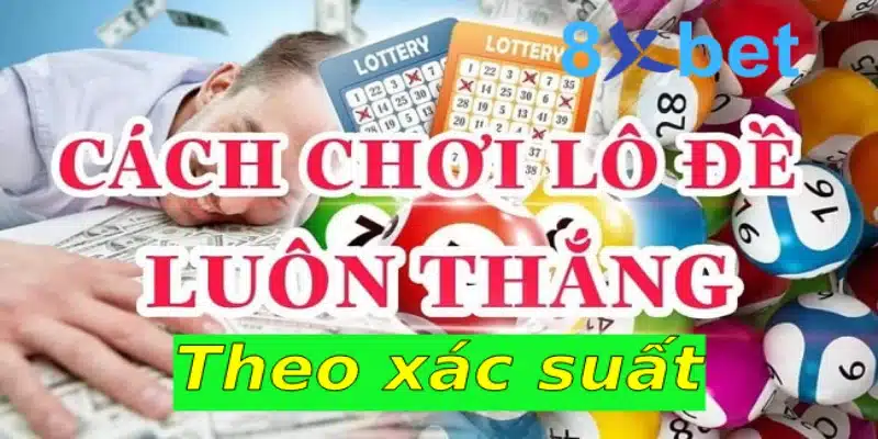 Mẹo đánh lô thắng lớn theo xác suất các con số