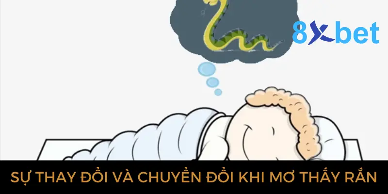 Sự thay đổi và chuyển đổi khi chiêm bao thấy rắn